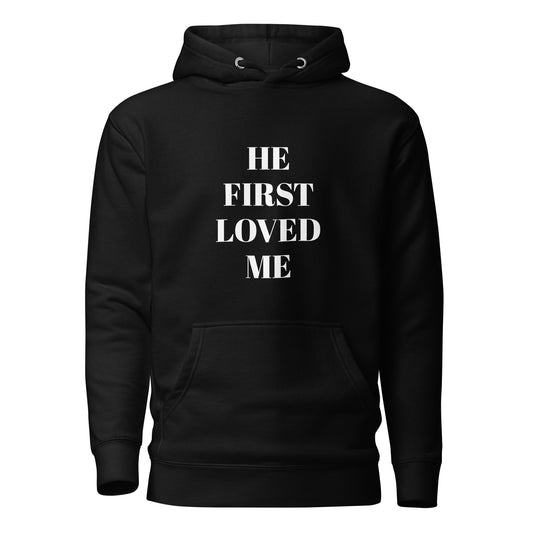 He First Loved Me Hoodie